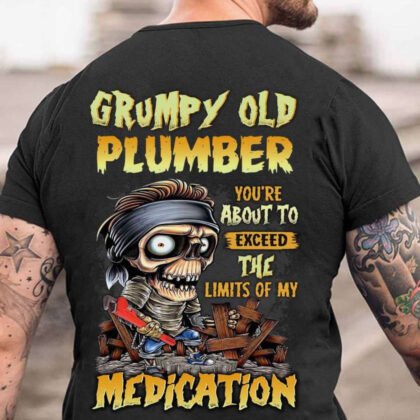 Grumpy Old Plumber Medication Limit - Plumber Funny