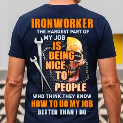 Ironworker Hardest Part Is Being Nice Apparel - Bold Skull